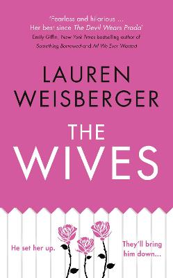 The Wives - Weisberger, Lauren