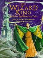 The Wizard King: & Other Spellbinding Tales