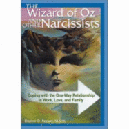 The Wizard of Oz and Other Narcissists: Coping with the One-Way Relationship in Work, Love, and Family