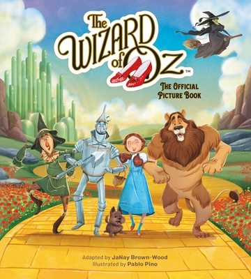 The Wizard of Oz: The Official Picture Book - Brown-Wood, Janay