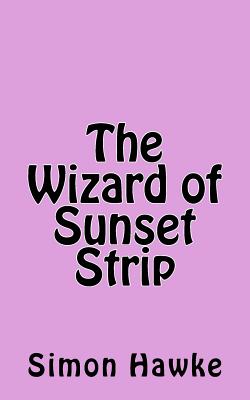 The Wizard of Sunset Strip - Hawke, Simon