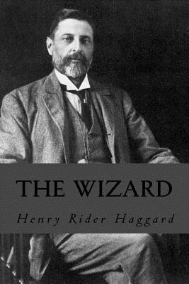 The Wizard - Haggard, Henry Rider, Sir