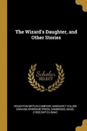 The Wizard's Daughter, and Other Stories
