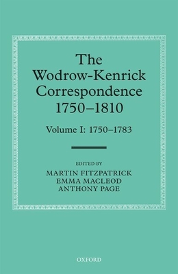 The Wodrow-Kenrick Correspondence 1750-1810: Volume I: 1750-1783 - Fitzpatrick, Martin (Editor), and Macleod, Emma (Editor), and Page, Anthony (Editor)