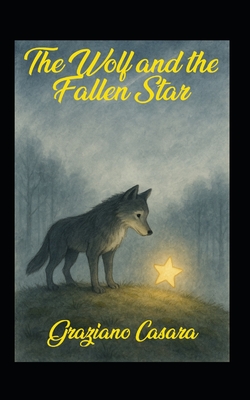 The Wolf and the Fallen Star - Casara, Graziano
