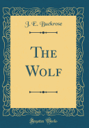 The Wolf (Classic Reprint)