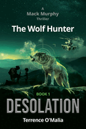 The Wolf Hunter: Desolation: Book 1 in the Mack Murphy Series