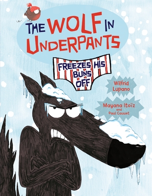 The Wolf in Underpants Freezes His Buns Off - Lupano, Wilfrid