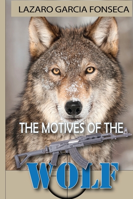 The Wolf Motives - Garcia, Lazaro Felipe