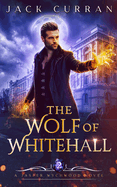 The Wolf of Whitehall: An Urban Fantasy Adventure