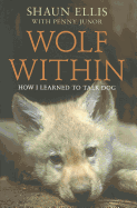 The Wolf within: How I Learned to Talk Dog