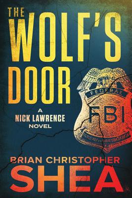 The Wolf's Door: A Nick Lawrence Novel - Shea, Brian Christopher