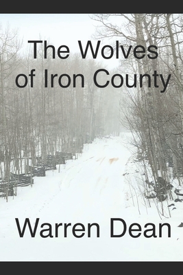 The Wolves of Iron County - Dean, Warren