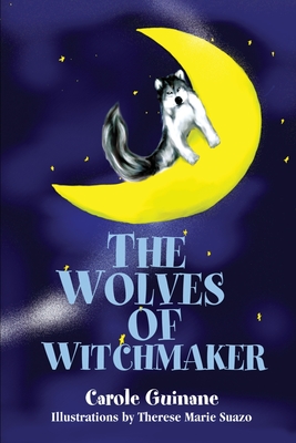 The Wolves of Witchmaker - Guinane, Carole S