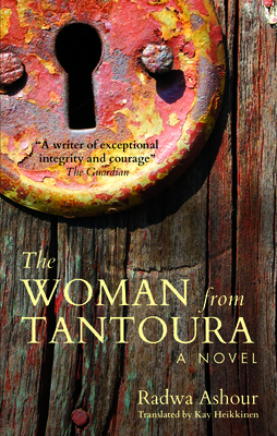 The Woman from Tantoura: A Novel from Palestine - Ashour, Radwa, and Heikkinen, Kay (Translated by)