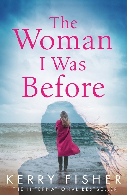 The Woman I Was Before: A gripping emotional page turner with a twist - Fisher, Kerry
