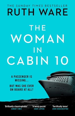 The Woman in Cabin 10: The unputdownable thriller from the Sunday Times bestselling author of The IT Girl - Ware, Ruth