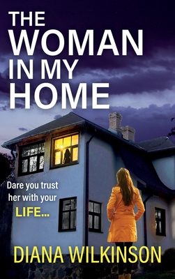 The Woman In My Home: A completely addictive, gripping psychological thriller from Diana Wilkinson - Wilkinson, Diana, and Nash, Willow (Read by), and Rees, Catherine (Read by)