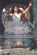 The Woman Magician: Revisioning Western Metaphysics from a Woman's Perspective and Experience