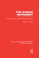 The Woman Movement: Feminism in the United States and England