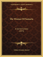 The Woman Of Samaria: A Sacred Cantata (1874)