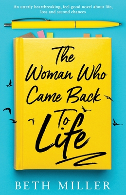The Woman Who Came Back to Life: An utterly heartbreaking, feel-good novel about life, loss and second chances - Miller, Beth