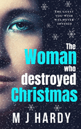 The Woman Who Destroyed Christmas: A chilling and suspenseful psychological thriller