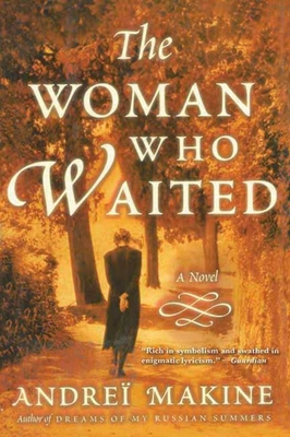 The Woman Who Waited - Makine, Andre