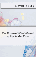 The Woman Who Wanted to See in the Dark