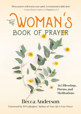 The Woman's Book of Prayer: 365 Blessings, Poems and Meditations (Christian Gift for Women) - Anderson, Becca, and Gallagher, Bj (Foreword by)