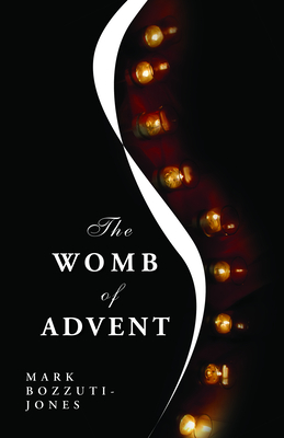 The Womb of Advent - Bozzuti-Jones, Mark Francisco
