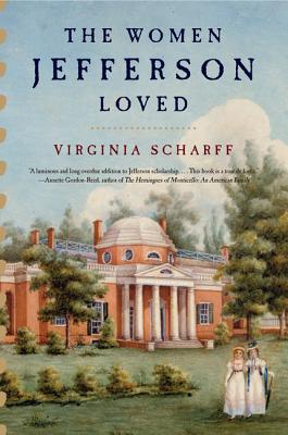 The Women Jefferson Loved - Scharff, Virginia