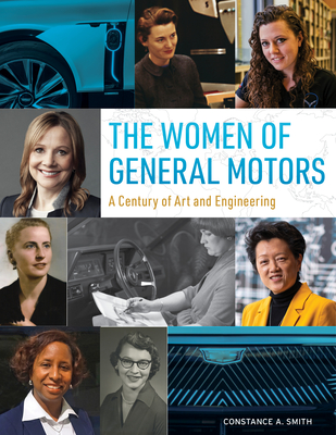 The Women of General Motors: A Century of Art & Engineering - Smith, Constance A