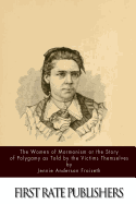 The Women of Mormonism or the Story of Polygamy As Told by the Victims Themselves