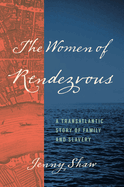 The Women of Rendezvous: A Transatlantic Story of Family and Slavery