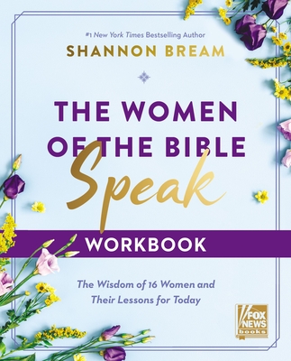 The Women of the Bible Speak Workbook: The Wisdom of 16 Women and Their Lessons for Today - Bream, Shannon