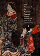 The Women of the Pleasure Quarter: Japanese Paintings & Prints of the Floating World