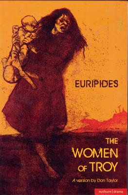 The Women of Troy - Euripides, and Taylor, Don (Translated by)