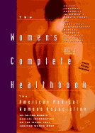 The Women's Complete Heathbook - American Medical Women's Association, and Epps, Roselyn P