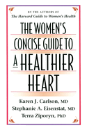 The Women's Concise Guide to a Healthier Heart