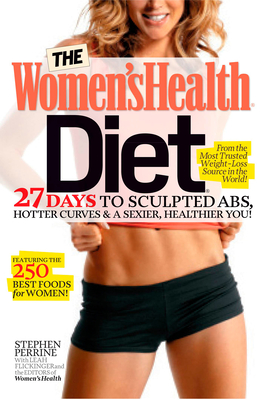 The Women's Health Diet: 27 Days to Sculpted Abs, Hotter Curves & a Sexier, Healthier You! - Perrine, Stephen, and Flickinger, Leah, and Editors of Women's Health Maga