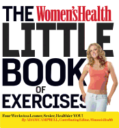 The Women's Health Little Book of Exercises: Four Weeks to a Leaner, Sexier, Healthier You!