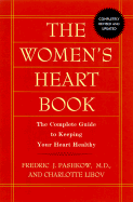 The Women's Heart Book: A Complete Guide to Keeping Your Heart Healthy - Pashkow, Frederic, and Pashkow, Fredric J, and Libov, Charlotte