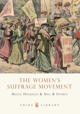 The Women's Suffrage Movement - Housego, Molly, and Storey, Neil R.