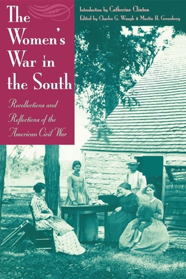 The Women's War in the South: Recollections and Reflections of the American Civil War - Greenberg, Martin Harry (Editor), and Waugh, Charles V (Editor), and Clinton, Catherine (Introduction by)