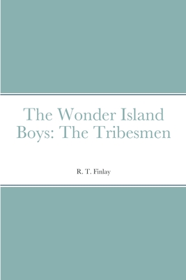 The Wonder Island Boys: The Tribesmen - Finlay, R T