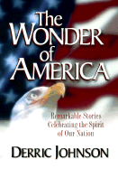 The Wonder of America: Remarkable Stories Celebrating the Spirit of Our Nation