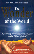 The Wonder of the World: A Journey from Modern Science to the Mind of God