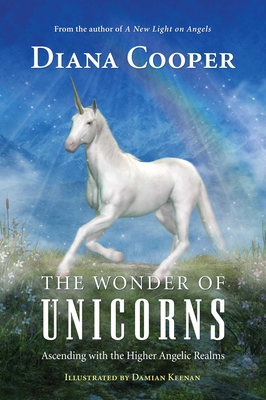 The Wonder of Unicorns: Ascending with the Higher Angelic Realms - Cooper, Diana