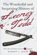 The Wonderful and Surprising History of Sweeney Todd: The Life and Times of an Urban Legend